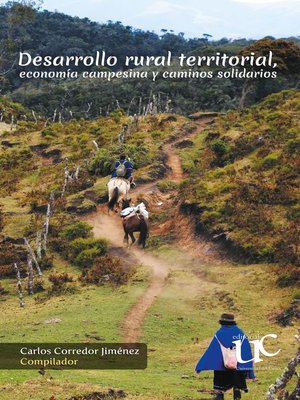 cover image of Desarrollo rural territorial, economía campesina y caminos solidarios